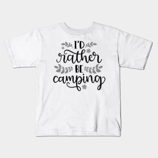 I'd Rather Be Camping, Outdoors Shirt, Hiking Shirt, Adventure Shirt Kids T-Shirt